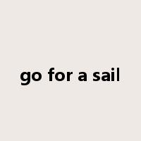 go for a sail是什么意思