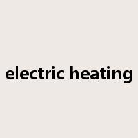 electric heating是什么意思