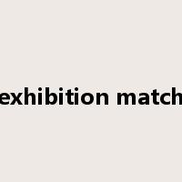 exhibition match是什么意思