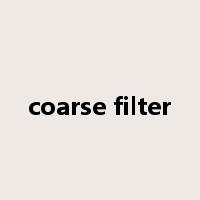coarse filter是什么意思