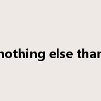 nothing else than是什么意思