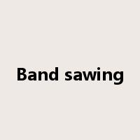 Band sawing是什么意思