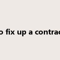to fix up a contract是什么意思