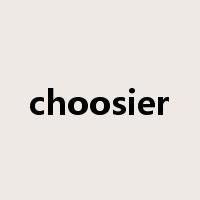 choosier是什么意思