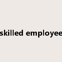 skilled employee是什么意思