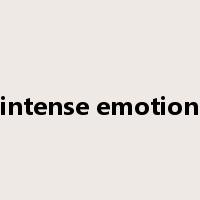 intense emotion是什么意思