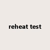 reheat test是什么意思