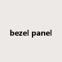 bezel panel是什么意思