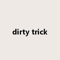 dirty trick是什么意思