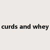 curds and whey是什么意思