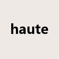 haute是什么意思