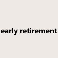 early retirement是什么意思