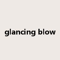 glancing blow是什么意思