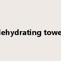 dehydrating tower是什么意思