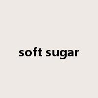 soft sugar是什么意思