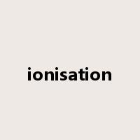 ionisation是什么意思