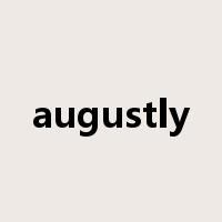 augustly是什么意思