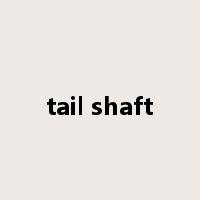 tail shaft是什么意思