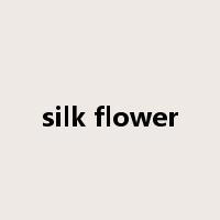 silk flower是什么意思