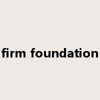 firm foundation是什么意思