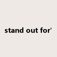 stand out for'是什么意思