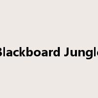 Blackboard Jungle是什么意思