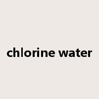 chlorine water是什么意思
