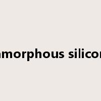 amorphous silicon是什么意思