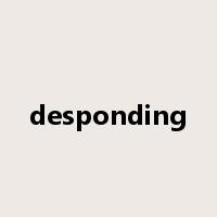 desponding是什么意思