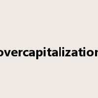 overcapitalization是什么意思