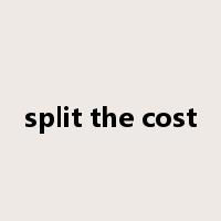 split the cost是什么意思
