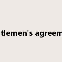 gentlemen's agreement是什么意思