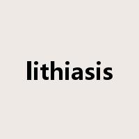 lithiasis是什么意思