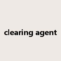 clearing agent是什么意思