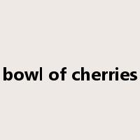bowl of cherries是什么意思