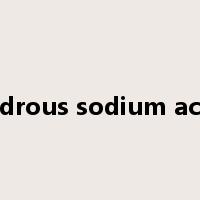 anhydrous sodium acetate是什么意思