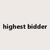 highest bidder是什么意思