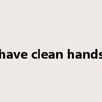 have clean hands是什么意思