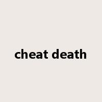 cheat death是什么意思