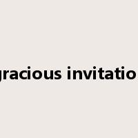 gracious invitation是什么意思