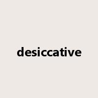 desiccative是什么意思