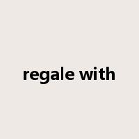 regale with是什么意思