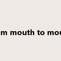 from mouth to mouth是什么意思