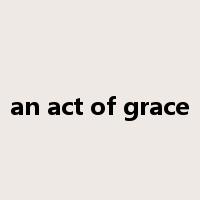 an act of grace是什么意思