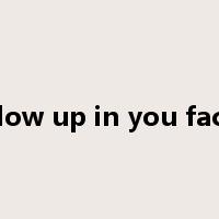 blow up in you face是什么意思