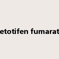ketotifen fumarate是什么意思