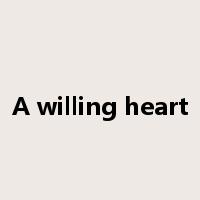 A willing heart是什么意思