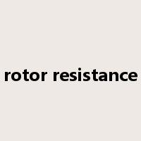 rotor resistance是什么意思