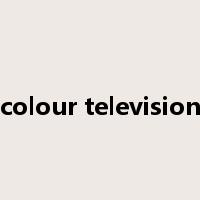 colour television是什么意思