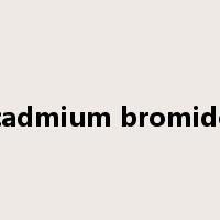 cadmium bromide是什么意思